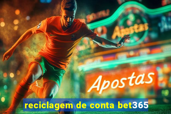 reciclagem de conta bet365